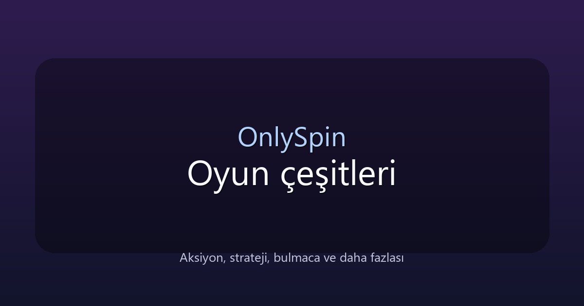 OnlySpin oyun çeşitleri blog yazısı kapak görseli
